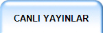 CANLI YAYINLAR